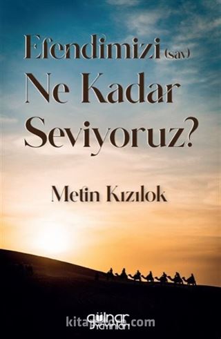 Efendimizi (sav.) Ne Kadar Seviyoruz