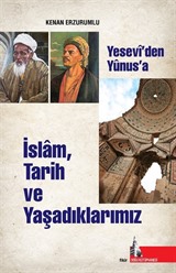 Yesevi'den Yunus'a İslam Tarih ve Yaşadıklarımız