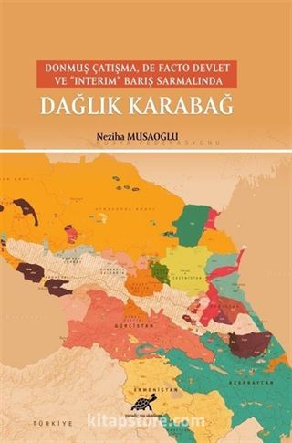 Donmuş Çatışma, De Facto Devlet Ve 'Interim' Barış Sarmalında Dağlık Karabağ