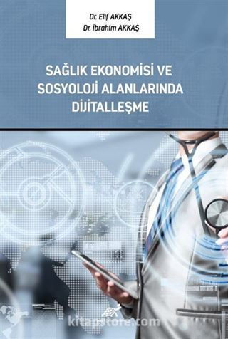 Sağlık Ekonomisi ve Sosyoloji Alanlarında Dijitalleşme