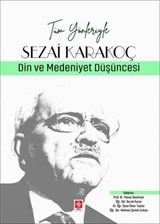 Tüm Yönleriyle Sezai Karakoç - Din ve Medeniyet Düşüncesi