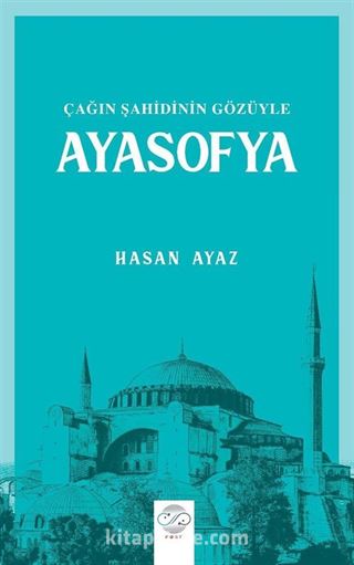 Çağın Şahidinin Gözüyle Ayasofya