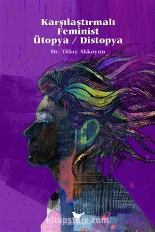 Karşılaştırmalı Feminist Ütopya / Distopya