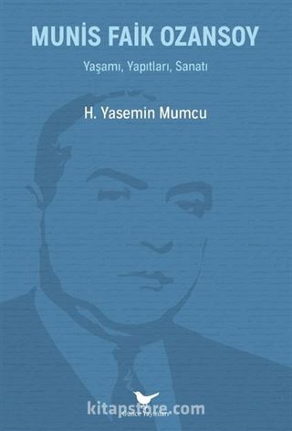 Munis Faik Ozansoy: Yaşamı, Yapıtları, Sanatı