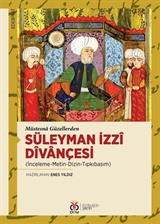 Müstesna Güzellerden Süleyman İzzî Dîvançesi (İnceleme-Metin-Dizin-Tıpkıbasım)