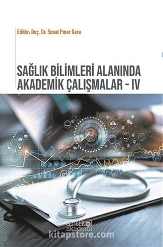 Sağlık Bilimleri Yönetimi Alanında Akademik Çalışmalar IV