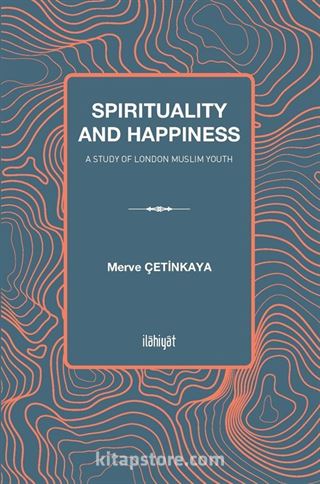 The Relationship between Spiritual Experience and Happiness among London Muslim Youth