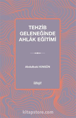 Tehzib Geleneğinde Ahlak Eğitimi