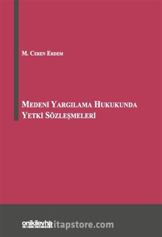 Medeni Yargılama Hukukunda Yetki Sözleşmeleri