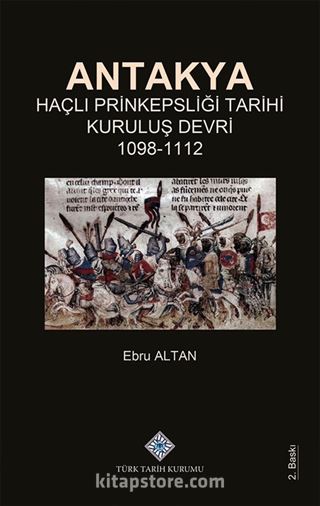 Antakya Haçlı Prinkepsliği Tarihi Kuruluş Devri (1098-1112)