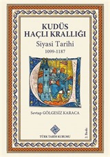 Kudüs Haçlı Krallığı Siyasi Tarihi (1099-1187)