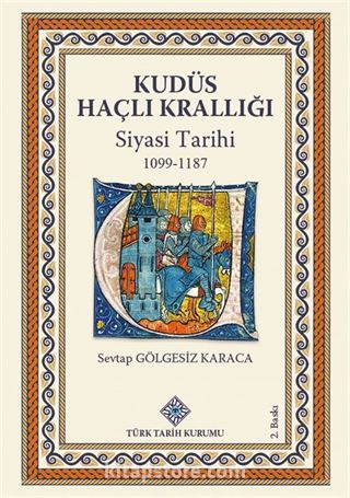 Kudüs Haçlı Krallığı Siyasi Tarihi (1099-1187)