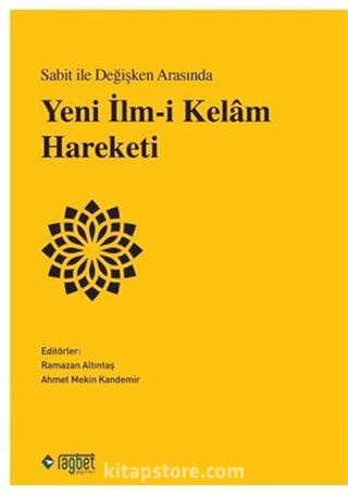 Sabit ile Değişken Arasında Yeni İlm-i Kelam Hareketi