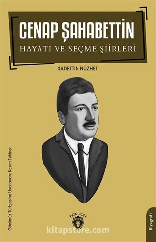 Cenap Şahabettin Hayatı ve Seçme Şiirleri