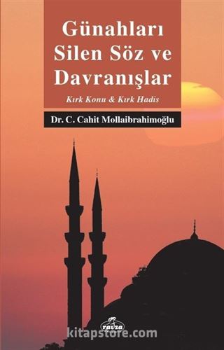 Günahları Silen Söz ve Davranışlar - Kırk Konu Kırk Hadis