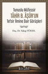 Tunuslu Müfessir Tahir B. Âşûr'un Tefsir İlmine Dair Görüşleri