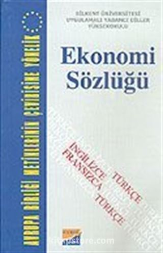 Avrupa Birliği Metinlerinin Çevirisine Yönelik Ekonomi Sözlüğü (Türkçe-İngilizce-Fransızca)