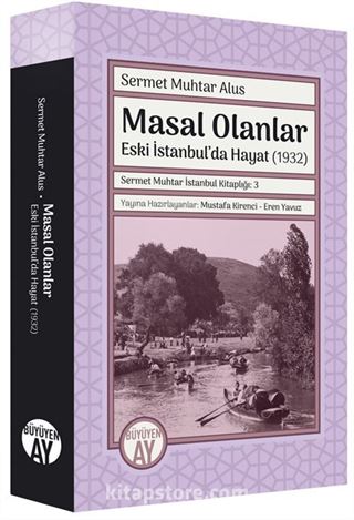 Masal Olanlar Eski İstanbul'da Hayat-(1932) / Sermet Muhtar İstanbul Kitaplığı: 3