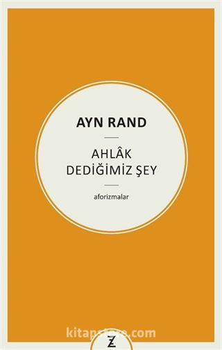 Ayn Rand : Ahlak Dediğimiz Şey