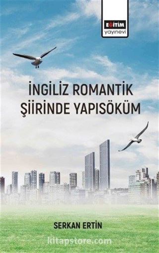 İngiliz Romantik Şiirinde Yapı Söküm