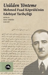 Usulden Yönteme: Mehmed Fuad Köprülü'nün Edebiyat Tarihçiliği