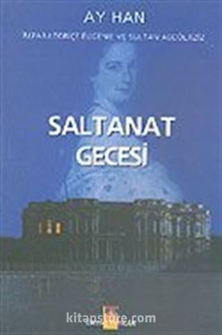 Saltanat Gecesi: İmparatoriçe Öjeni ve Sultan Abdülaziz