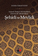 Osmanlı Türkçesi Dil Özellikleri Gösteren Bir Mevlid Metni Şehîdî ve Mevlidi