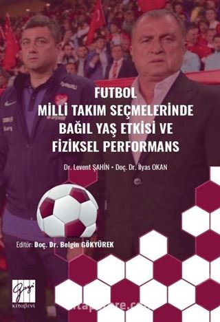 Futbol Milli Takım Seçmelerinde Bağıl Yaş Etkisive Fiziksel Performans