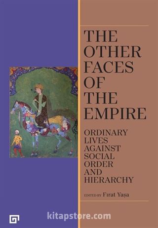 The Other Faces Of The Empire Ordinary Lives Against Social Order And Hierarchy