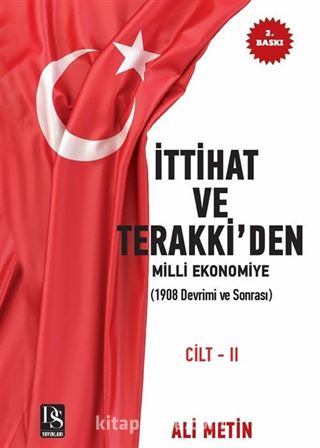 İttihat ve Terakki'den Milli Ekonomiye 1908 Devrimi ve Sonrası (Cilt 2)