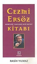 Cezmi Ersöz Kitabı: Gemileri Yakılmış Bir Yaşam