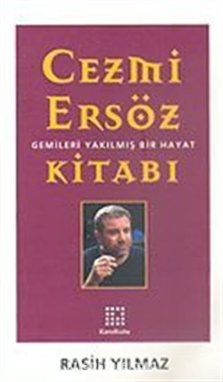 Cezmi Ersöz Kitabı: Gemileri Yakılmış Bir Yaşam