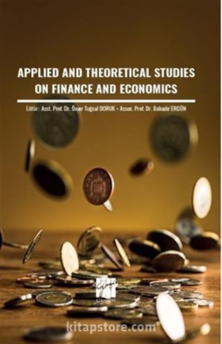 Applied and Theoretical Studies On Finance and Economics