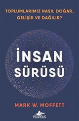 İnsan Sürüsü Toplumlarımız Nasıl Doğar, Gelişir ve Dağılır?