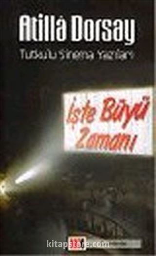 İşte Büyü Zamanı: Tutkulu Sinema Yazıları