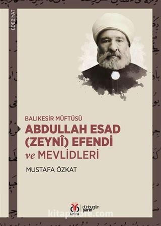 Balıkesir Müftüsü Abdullah Esad (Zeynî) Efendi ve Mevlidleri