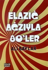 Elazığ Ağzıyla Seksenler