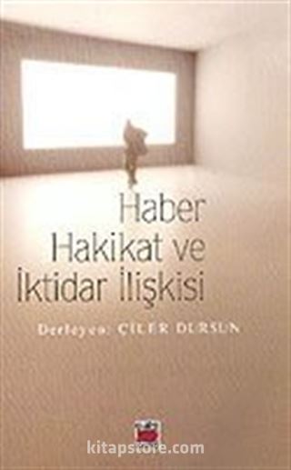 Haber Hakikat ve İktidar İlişkisi