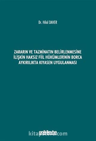 Zararın ve Tazminatın Belirlenmesine İlişkin Haksız Fiil Hükümlerinin Borca Aykırılıkta Kıyasen Uygulanması