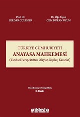 Türkiye Cumhuriyeti Anayasa Mahkemesi (Tarihsel Perspektiften Olaylar, Kişiler, Kararlar)