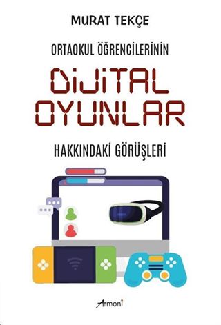 Ortaokul Öğrencilerinin Dijital Oyunlar Hakkındaki Görüşleri