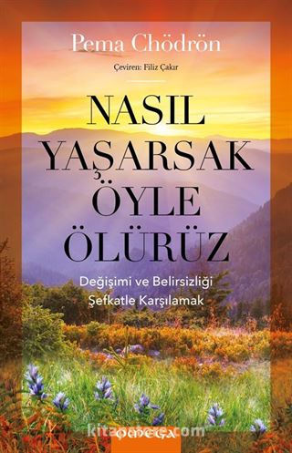 Nasıl Yaşarsak Öyle Ölürüz