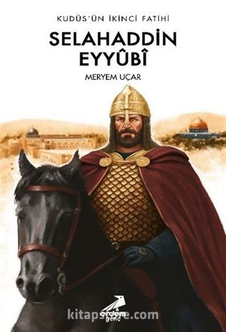 Kudüs'ün İkinci Fatihi Selahaddin Eyyûbî