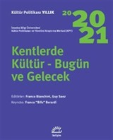 Kentlerde Kültür-Bugün ve Gelecek / Kültür Politikası Yıllık 2020-2021