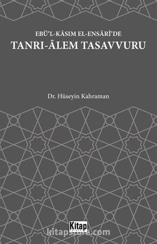 Ebü'l Kasım El Ensari'de Tanrı Alem Tasavvuru