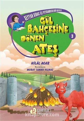 Gül Bahçesine Dönen Ateş / Seyyah Sirac ile Peygamberlerin Hayatı 3