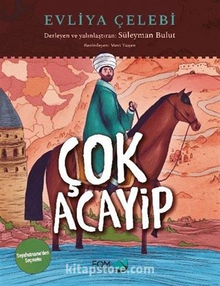 Çok Acayip / Evliya Çelebi Seyahatname'den Seçmeler