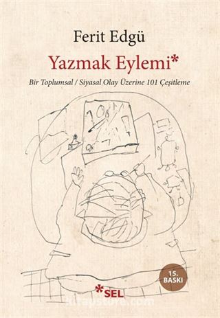 Yazmak Eylemi 'Bir Toplumsal Siyasal Olay Üzerine 101 Çeşitleme'