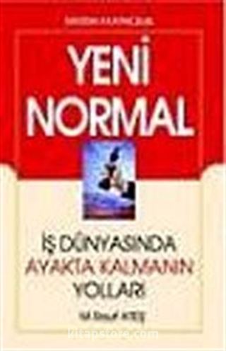 Yeni Normal: İş Dünyasında Ayakta Kalmanın Yolları