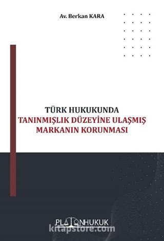 Türk Hukukunda Tanınmışlık Düzeyine Ulaşmış Markanın Korunması